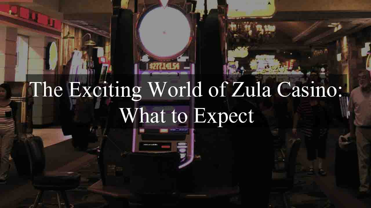 The Exciting World of Zula Casino: What to Expect