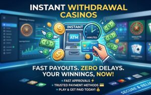 instant withdrawal casinos